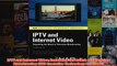 Download PDF  IPTV and Internet Video Expanding the Reach of Television Broadcasting NAB Executive FULL FREE