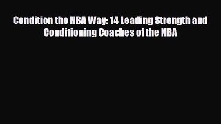 [PDF Download] Condition the NBA Way: 14 Leading Strength and Conditioning Coaches of the NBA