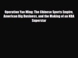 [PDF Download] Operation Yao Ming: The Chinese Sports Empire American Big Business and the