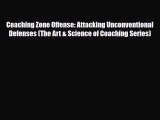 [PDF Download] Coaching Zone Offense: Attacking Unconventional Defenses (The Art & Science