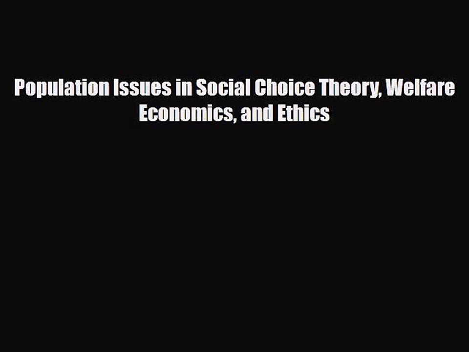 [PDF Download] Population Issues in Social Choice Theory Welfare Economics and Ethics [PDF]