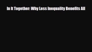 [PDF Download] In It Together: Why Less Inequality Benefits All [Download] Online