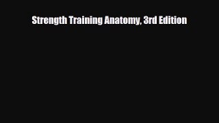 [PDF Download] Strength Training Anatomy 3rd Edition [Read] Online