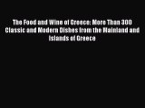 (PDF Download) The Food and Wine of Greece: More Than 300 Classic and Modern Dishes from the