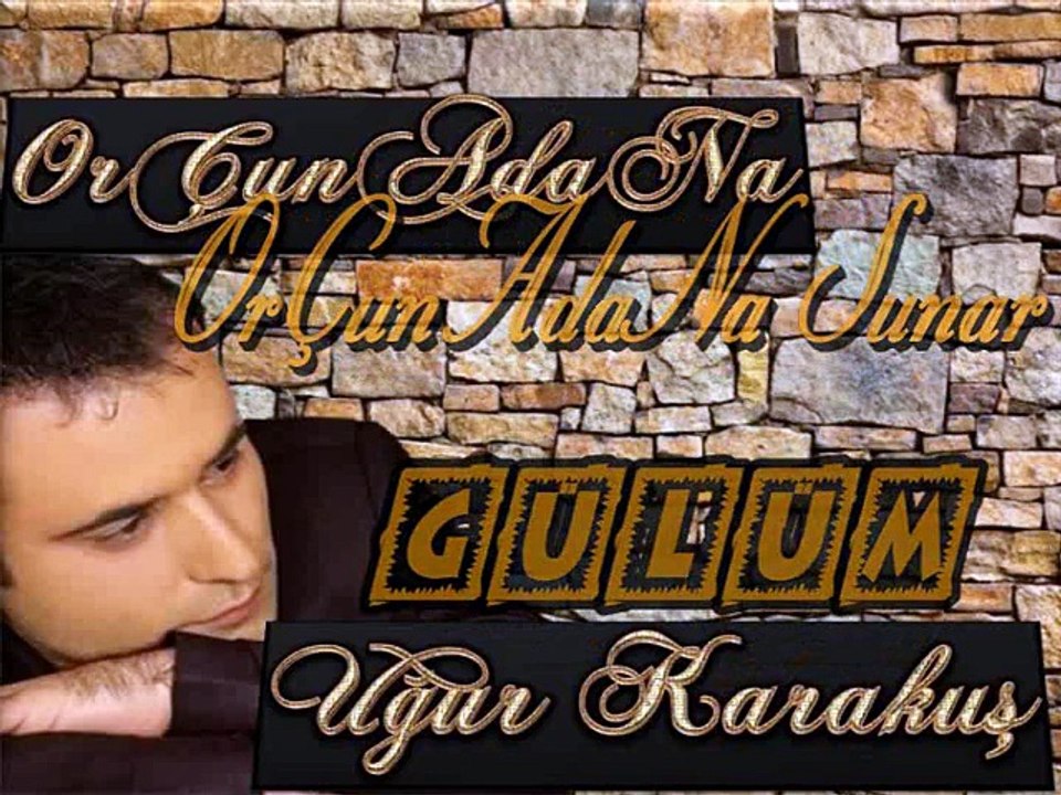 uğur karakuş gülüm ***