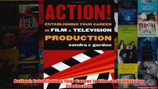 Download PDF  Action Establishing Your Career in Film and Television Production FULL FREE