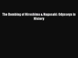 [PDF Download] The Bombing of Hiroshima & Nagasaki: Odysseys in History  Free PDF