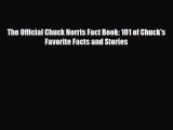 [PDF Download] The Official Chuck Norris Fact Book: 101 of Chuck's Favorite Facts and Stories