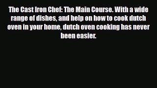 [PDF Download] The Cast Iron Chef: The Main Course. With a wide range of dishes and help on