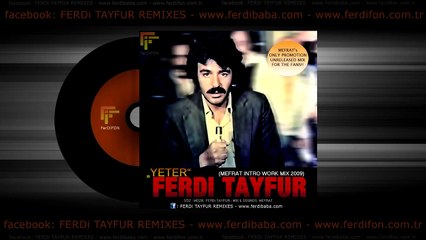 2014 - FERDi TAYFUR - -YETER- - (Mefrat Intro Work Mix 2009)