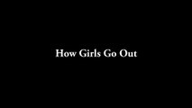 How girls go out VS. How guys go out - Bekaar Vines