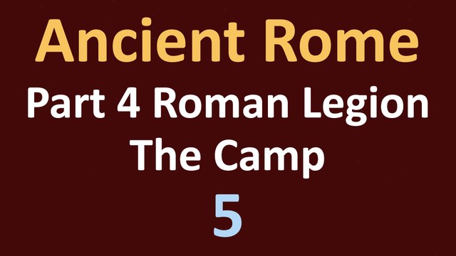 Ancient Rome History - Part 4 Roman Legion - The Camp - 05