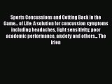 [PDF Download] Sports Concussions and Getting Back in the Game... of Life: A solution for concussion