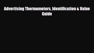 [PDF Download] Advertising Thermometers Identification & Value Guide [Read] Full Ebook