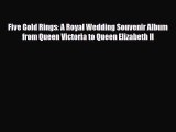[PDF Download] Five Gold Rings: A Royal Wedding Souvenir Album from Queen Victoria to Queen