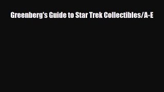[PDF Download] Greenberg's Guide to Star Trek Collectibles/A-E [Read] Full Ebook