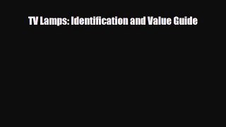 [PDF Download] TV Lamps: Identification and Value Guide [Download] Full Ebook