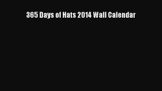 [PDF Download] 365 Days of Hats 2014 Wall Calendar [PDF] Online