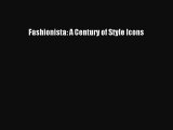 [PDF Download] Fashionista: A Century of Style Icons [Download] Online