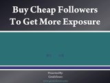 Buy Cheap Followers To Get More Exposure
