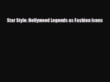 [PDF Download] Star Style: Hollywood Legends as Fashion Icons [Read] Full Ebook