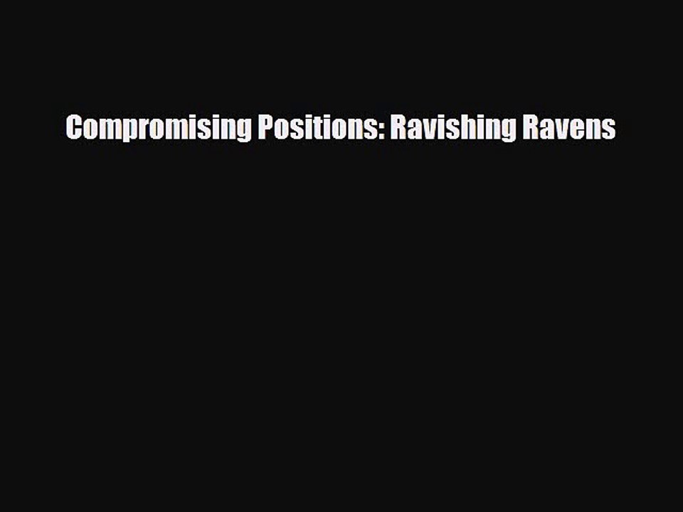 [PDF Download] Compromising Positions: Ravishing Ravens [PDF] Online