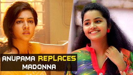 Anupama replaces Madonna in Dhanush's 'Kodi' | Tamil Focus