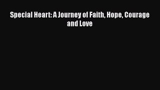 [PDF Download] Special Heart: A Journey of Faith Hope Courage and Love Free Download Book