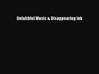 (PDF Download) Unfaithful Music & Disappearing Ink PDF