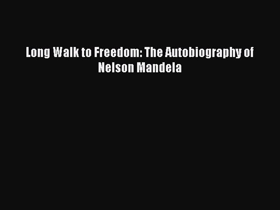 (PDF Download) Long Walk to Freedom: The Autobiography of Nelson Mandela PDF