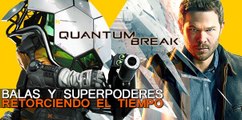 QUANTUM BREAK: balas y superpoderes, retorciendo el tiempo