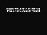 [PDF Download] Linear Network Error Correction Coding (SpringerBriefs in Computer Science)