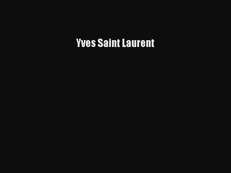 (PDF Download) Yves Saint Laurent Read Online