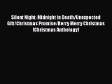 [PDF Download] Silent Night: Midnight in Death/Unexpected Gift/Christmas Promise/Berry Merry