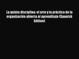 [PDF Download] La quinta disciplina: el arte y la práctica de la organización abierta al aprendizaje