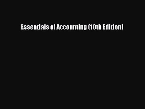 (PDF Download) Essentials of Accounting (10th Edition) Read Online
