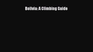 [PDF Download] Bolivia: A Climbing Guide  Free Books
