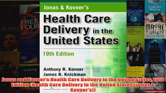 Download PDF Jonas and Kovners Health Care Delivery in the United States 10th Edition Health Care FULL FREE