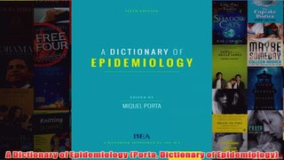 Download PDF  A Dictionary of Epidemiology Porta Dictionary of Epidemiology FULL FREE