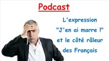 Français facile. Podcast. Lexpression jen ai marre (Niv. A2 / B1)