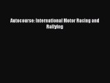 [PDF Download] Autocourse: International Motor Racing and Rallying [Read] Full Ebook