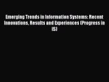 [PDF Download] Emerging Trends in Information Systems: Recent Innovations Results and Experiences