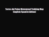 [PDF Download] Torres del Paine Waterproof Trekking Map (English/Spanish Edition) [PDF] Online