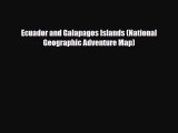 [PDF Download] Ecuador and Galapagos Islands (National Geographic Adventure Map) [Read] Online