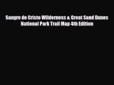 [PDF Download] Sangre de Cristo Wilderness & Great Sand Dunes National Park Trail Map 4th Edition