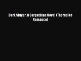 [PDF Download] Dark Slayer: A Carpathian Novel (Thorndike Romance) [Read] Online