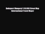 [PDF Download] Budapest (Hungary) 1:10000 Street Map (International Travel Maps) [Download]