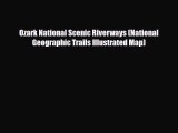 [PDF Download] Ozark National Scenic Riverways (National Geographic Trails Illustrated Map)