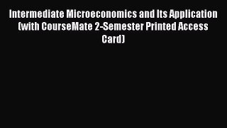 [PDF Download] Intermediate Microeconomics and Its Application (with CourseMate 2-Semester