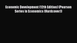 [PDF Download] Economic Development (12th Edition) (Pearson Series in Economics (Hardcover))